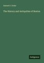 Samuel G. Drake: The History and Antiquities of Boston, Buch