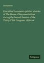 Anonymous: Executive Documents printed et order of The House of Representatives during the Second Session of the Thirty-Fifth Congress, 1858-59, Buch