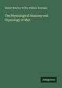 Robert Bentley Todd: The Physiological Anatomy and Physiology of Man, Buch
