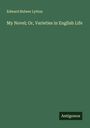 Edward Bulwer Lytton: My Novel; Or, Varieties in English Life, Buch