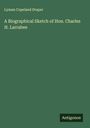 Lyman Copeland Draper: A Biographical Sketch of Hon. Charles H. Larrabee, Buch