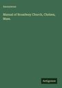 Anonymous: Manual of Broadway Church, Chelsea, Mass., Buch