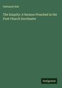 Nathaniel Hall: The Iniquity: A Sermon Preached in the First Church Dorchester, Buch