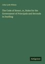 John Lyde Wilson: The Code of Honor, or, Rules for the Government of Principals and Seconds in Duelling, Buch