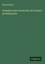 Heinrich Kaan: Gedanken eines Arztes über die Cholera als Weltseuche, Buch