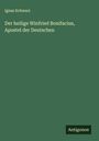 Ignaz Schwarz: Der heilige Winfried Bonifacius, Apostel der Deutschen, Buch