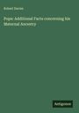 Robert Davies: Pope: Additional Facts concerning his Maternal Ancestry, Buch