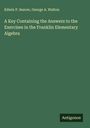 Edwin P. Seaver: A Key Containing the Answers to the Exercises in the Franklin Elementary Algebra, Buch