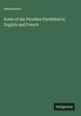 Anonymous: Some of the Parables Paralleled in English and French, Buch