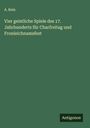 A. Rein: Vier geistliche Spiele des 17. Jahrhunderts für Charfreitag und Fronleichnamsfest, Buch