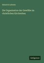 Heinrich Leibnitz: Die Organisation der Gewölbe im christlichen Kirchenbau, Buch