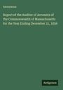 Anonymous: Report of the Auditor of Accounts of the Commonwealth of Massachusetts for the Year Ending December 31, 1856, Buch