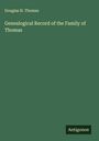 Douglas H. Thomas: Genealogical Record of the Family of Thomas, Buch