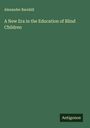 Alexander Barnhill: A New Era in the Education of Blind Children, Buch