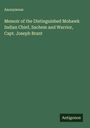 Anonymous: Memoir of the Distinguished Mohawk Indian Chief, Sachem and Warrior, Capt. Joseph Brant, Buch