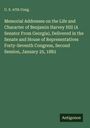 U. S. 47th Cong.: Memorial Addresses on the Life and Character of Benjamin Harvey Hill (A Senator From Georgia), Delivered in the Senate and House of Representatives Forty-Seventh Congress, Second Session, January 25, 1883, Buch