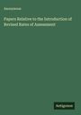 Anonymous: Papers Relative to the Introduction of Revised Rates of Assessment, Buch