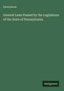 Anonymous: General Laws Passed by the Legislature of the State of Pennsylvania, Buch
