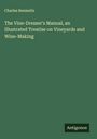Charles Reemelin: The Vine-Dresser's Manual, an Illustrated Treatise on Vineyards and Wine-Making, Buch