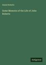 Daniel Roberts: Some Memoirs of the Life of John Roberts, Buch