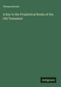 Thomas Brown: A Key to the Prophetical Books of the Old Testament, Buch