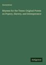 Anonymous: Rhymes for the Times: Original Poems on Popery, Slavery, and Intemperance, Buch