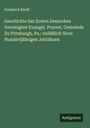 Frederick Ruoff: Geschichte Der Ersten Deutschen Vereinigten Evangel. Protest. Gemeinde Zu Pittsburgh, Pa.: Anläßlich Ihres Hundertjährigen Jubiläums, Buch
