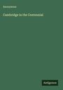 Anonymous: Cambridge in the Centennial, Buch