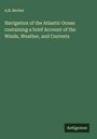 A. B. Becher: Navigation of the Atlantic Ocean containing a brief Account of the Winds, Weather, and Currents, Buch