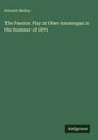 Gerarld Molloy: The Passion Play at Ober-Ammergau in the Summer of 1871, Buch