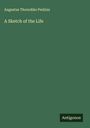 Augustus Thorndike Perkins: A Sketch of the Life, Buch
