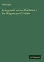 John Asgill: An Argument to Prove That Death is Not Obligatory on Christians, Buch