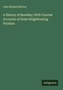 John Richard Burton: A History of Bewdley; With Concise Accounts of Some Neighbouring Parishes, Buch