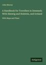 John Murray: A Handbook for Travellers in Denmark: With Sleswig and Holstein, and Iceland, Buch