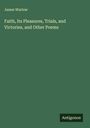 James Warlow: Faith, Its Pleasures, Trials, and Victories, and Other Poems, Buch