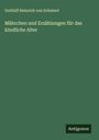 Gotthilf Heinrich Von Schubert: Mährchen und Erzählungen für das kindliche Alter, Buch