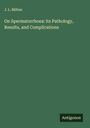 J. L. Milton: On Spermatorrhoea: its Pathology, Results, and Complications, Buch