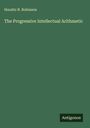 Horatio N. Robinson: The Progressive Intellectual Arithmetic, Buch