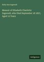 Ruby Ann Ingersoll: Memoir of Elizabeth Charlotte Ingersoll, who Died September 18 1857, Aged 12 Years, Buch