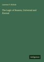 Laurens P. Hickok: The Logic of Reason, Universal and Eternal, Buch