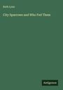 Ruth Lynn: City Sparrows and Who Fed Them, Buch