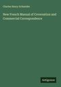 Charles Henry Schneider: New French Manual of Coversation and Commercial Correspondence, Buch