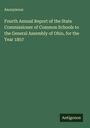 Anonymous: Fourth Annual Report of the State Commissioner of Common Schools to the General Assembly of Ohio, for the Year 1857, Buch