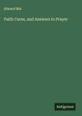 Edward Mix: Faith Cures, and Answers to Prayer, Buch