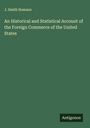 J. Smith Homans: An Historical and Statistical Account of the Foreign Commerce of the United States, Buch