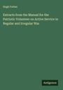 Hugh Forbes: Extracts from the Manual for the Patriotic Volunteer on Active Service in Regular and Irregular War, Buch