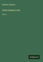 Rossiter Johnson: Little Classics: Life, Buch