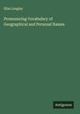 Elias Longley: Pronouncing Vocabulary of Geographical and Personal Names, Buch
