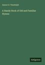 Anson D. F Randolph: A Handy Book of Old and Familiar Hymns, Buch