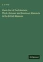 J. E. Gray: Hand-List of the Edentate, Thick-Skinned and Ruminant Mammals in the British Museum, Buch